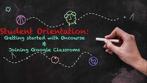 Student Orientation: Logging into Oncourse and Joining Google Classrooms