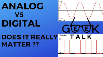 Analog vs Digital - Does it really matter? | GeeK TALK