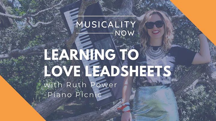 Learning to Love Leadsheets, with Ruth Power (Pian...