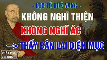 Tu Thế Nào Để Thấy Bản Lai Diện Mục? – Lục Tổ Huệ Năng Giải Thích