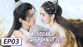 Novoland The Castle In The Sky 2 | 九州天空城2 | EP03 |  Jeremy Jones Xu,  Uvin Wang | WeTV【INDO SUB】