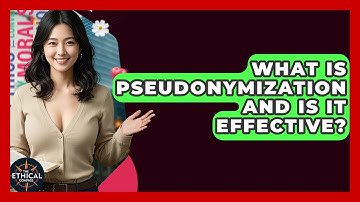 What Is Pseudonymization And Is It Effective? - The Ethical Compass