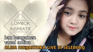 AOLINA, sangat menyejukkan JIWA degan ciri khas vokalnya, bersama ALISA MEGANTARA, TEMBANG SASAK