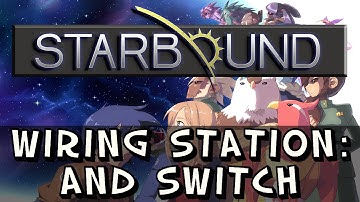 Starbound - Wiring Tutorial - How to Use The 