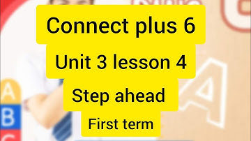 كونكت بلس 6  الوحدة الثالثه الدرس الرابع  connect plus 6  unit 3 lesson 4 من كتاب step Ahead