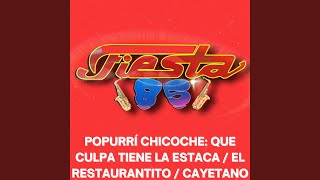 Popurrí Chicoche: Que Culpa Tiene la Estaca / El Restaurantito / Cayetano