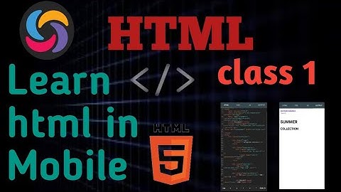 html course class 1, learn html in mobile, মোবাইল দিয়ে html কোড রান,