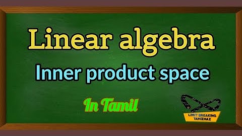 Inner product space | Norm | Definition | Example | Linear algebra | Limit breaking tamizhaz