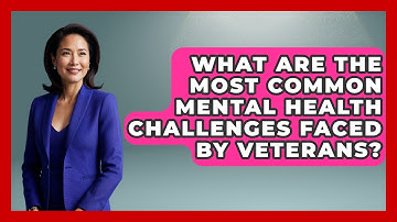 What Are the Most Common Mental Health Challenges Faced by Veterans? | Veteran Community Guide