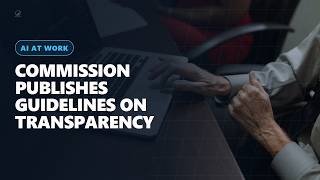 New EU AI Transparency Rules: What Small Businesses Must Do