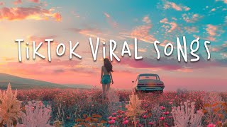 Best tiktok songs 🍬 Tiktok viral songs 2024 ~ Tiktok music 2024