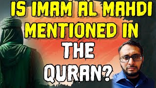 Is Imam Al Mahdi mentioned in the Quran? | Hidden Quranic Clues About the Mahdi