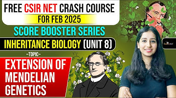 CSIR NET FEB 2025 | | Inheritance Biology - Extension of Mendelian Genetics- FREE CRASH COURSE