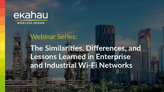 Similarities, Differences, and Lessons Learned in Enterprise and Industrial Wi-Fi Networks | Webinar