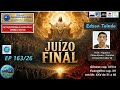 "JUÍZO FINAL" - EDSON TOLEDO ( FEFA e CHICO XAVIER- Arraial do Cabo/RJ )- EP 163/26
