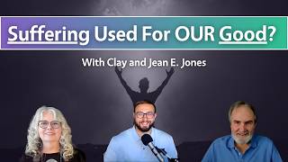 How Does God Use Suffering for Our Good? Finding Hope in Tragedy with Clay and Jean Jones