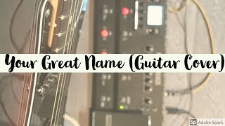 Your Great Name - Todd Dulaney (Guitar Cover) chords