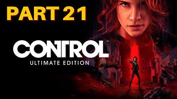 Control Ultimate Edition | Control Gameplay Walkthrough Part 21 | PS5 PS4 Control Review