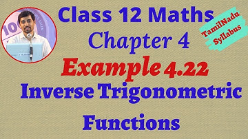 Class 12 Maths | Example 4.22  | Inverse Trigonometric Functions | நேர்மாறு முக்கோணவியல் சார்புகள்