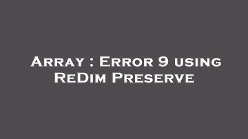 Array : Error 9 using ReDim Preserve