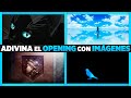 ADIVINA el OPENING de ANIME con IMÁGENES 💙 ¿Cuánto sabes de anime? TEST de ANIME | Anime QUIZ 💙