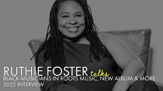 Ruthie Foster TALKS: History of Black Artists In Roots Music, New Album &amp; More