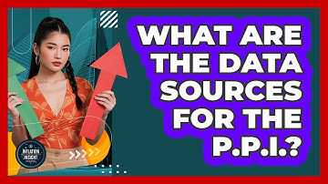 What Are The Data Sources For The PPI?
