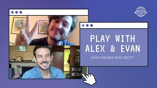 Who knows who best with Alexander Vlahos and Evan Williams