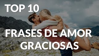 TOP 10: π Frases de Amor Graciosas π TOP 10: π Frases de Amor Graciosas π