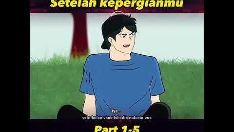 Setelah Kepergianmu Part 1-5 || Animasi Sekolah