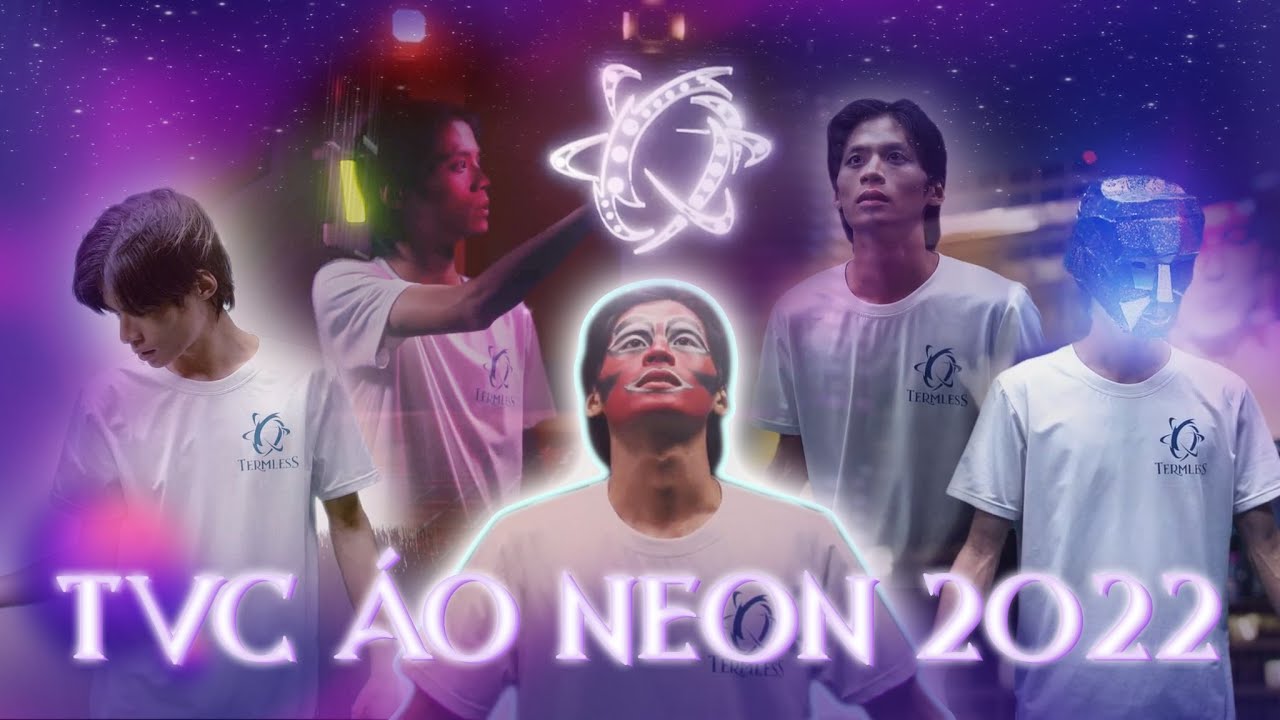 TVC ÁO NEON 2022 | NEON TERMLESS 2022
