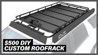 DESIGN and BUILD your own $1700 ROOF RACK for your Toyota 4Runner for $500.