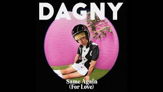 Dagny - Same Again (For Love) (Audio Video)