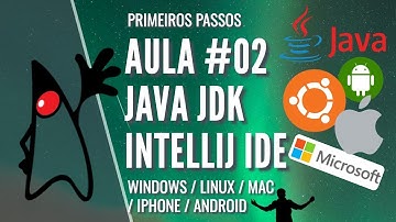 JAVA AULA #02 - CURSO COMPLETO DE JAVA - JDK E INTELLIJ