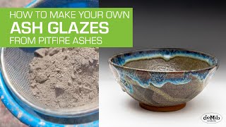 52. How to Make Pottery Ash Glazes from Pitfire Ashes