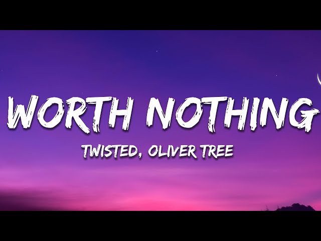 TWISTED, Oliver Tree - WORTH NOTHING (Lyrics) class=