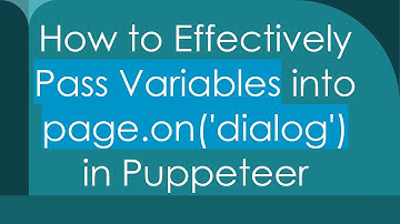 How to Effectively Pass Variables into page.on(
