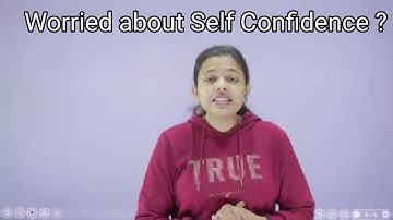 WORRIED ABOUT SELF CONFIDENCE! HAVE A LOOK!