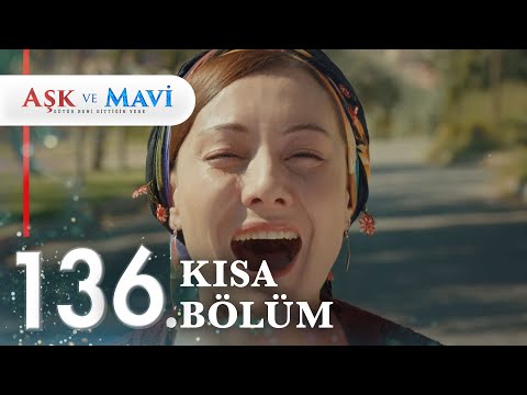 136. Bölüm | Aşk ve Mavi Kısa Bölümler