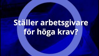 I Fokus: Ställer arbetsgivare för höga krav?