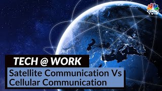Tech At Work: Satellite Communication Vs Cellular Communication