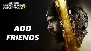 Call Of Duty Modern Warfare 4: How To Add Friends