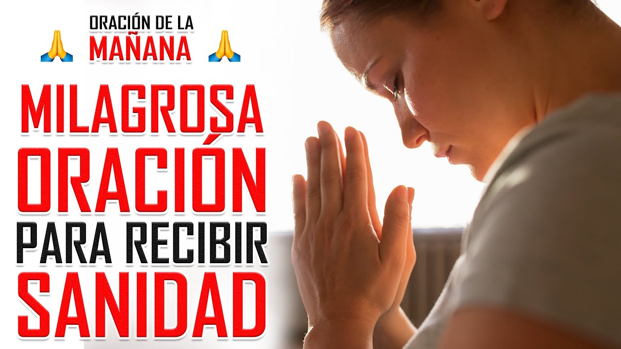 🔥ORACION DE LA MAÑANA🙏 LA CLAVE 🔑 PARA QUE DIOS RESTAURE TU SALUD Y TE ...