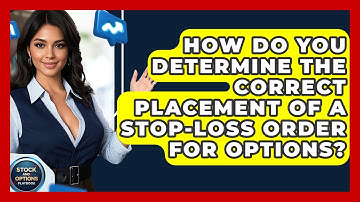 How Do You Determine The Correct Placement Of A Stop-loss Order For Options?