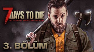 KEŞİF - LOOT | 7 DAYS TO DIE | BÖLÜM 3