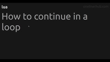 How to continue in a loop #lua