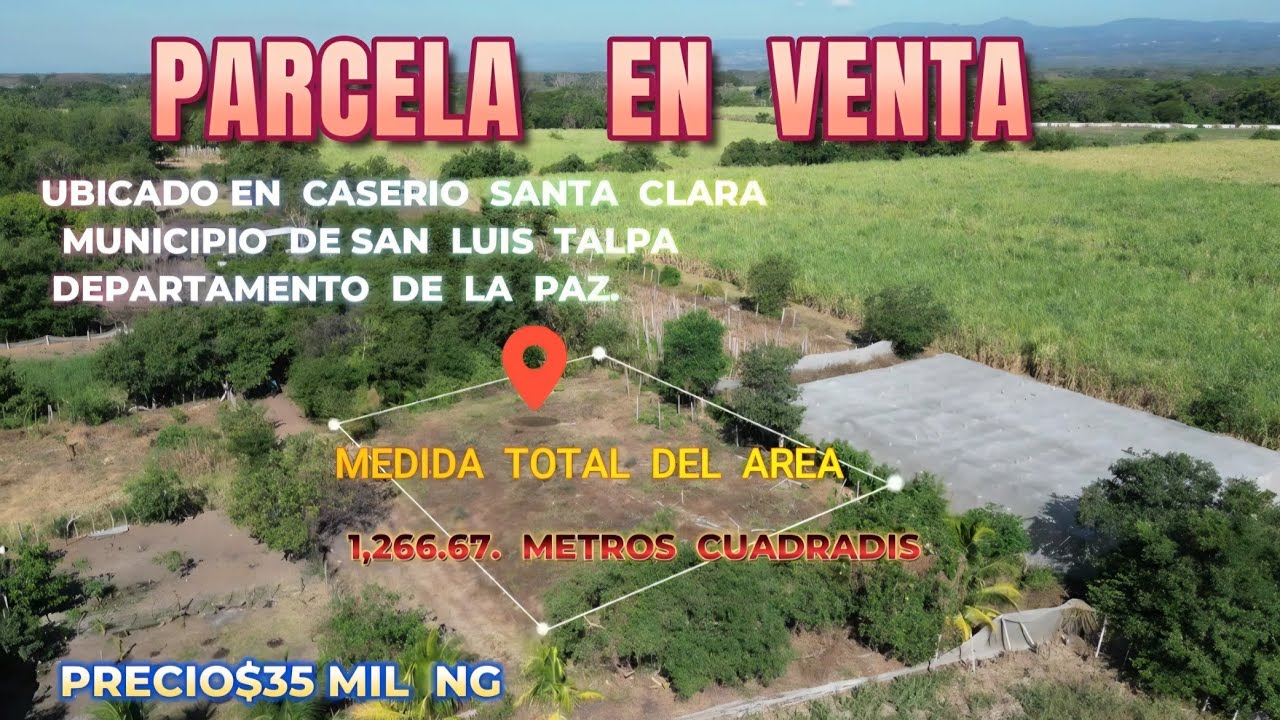 BONITA PARCELA EN CASERIO SANTA CLARA MUNICIPIO DE SAN LUIS TALPA DE 1,266.67 METROS $35,000 NEG.