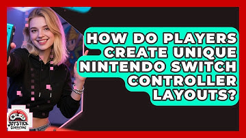 How Do Players Create Unique Nintendo Switch Controller Layouts? - Joystick Generations