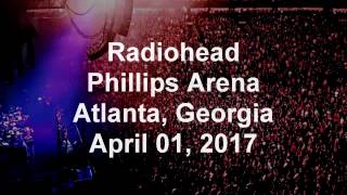 Radiohead [Audio] - Live at Philips Arena, Atlanta 2017