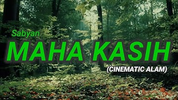 MAHA KASIH - SABYAN (Cinematic Video Alam)